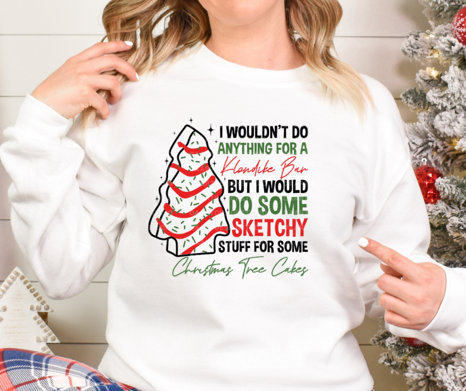 I Wouldn't Do Anything for a Klondike Bar But I Would Do Some Sketchy Shit For Christmas Cake Full Color DTF Transfer