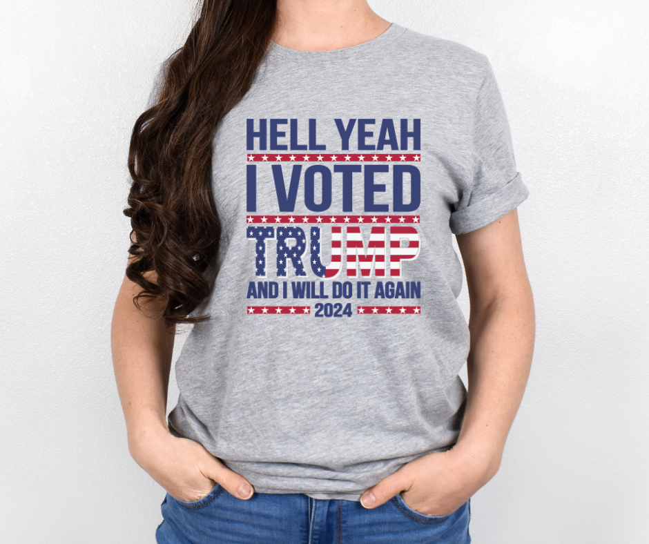 Hell Yeah I Voted For Trump And I Ll Do It Again 2024 Full Color DTF T   Untitleddesign 11 