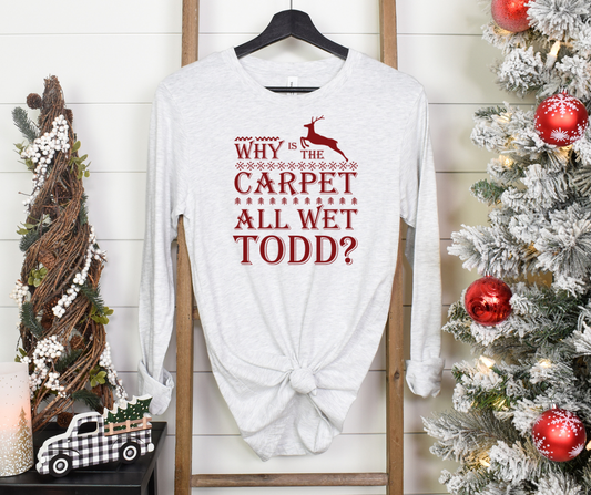 Why Is The Carpet All Wet Todd National Lampoon's Christmas Vacation Full Color DTF Transfer