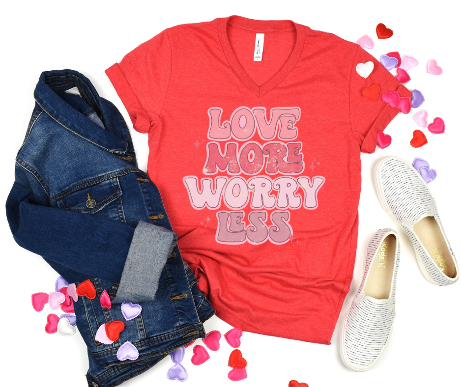 Love More Worry Less Full Color DTF Transfer