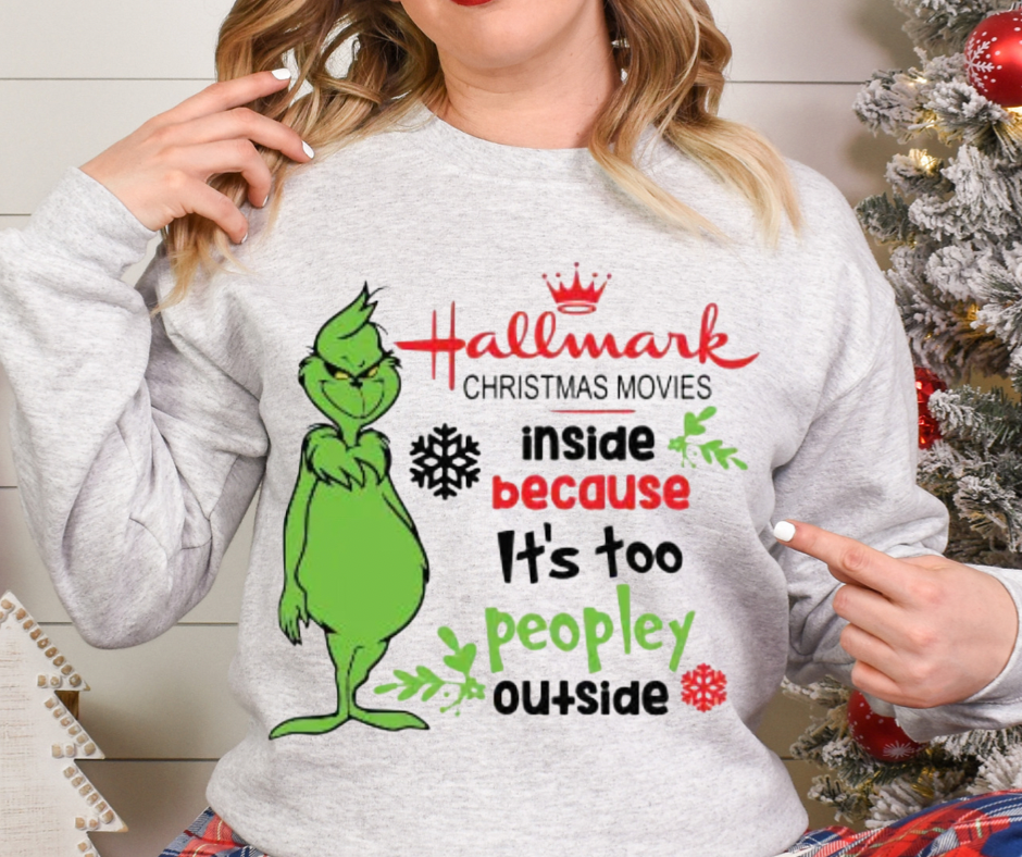 Grinch Hallmark Christmas Movies… Too peopley Outside Full Color DTF Transfer